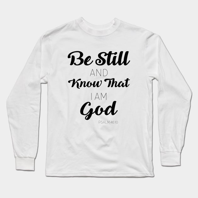 Be Still Long Sleeve T-Shirt by WinterWolfDesign